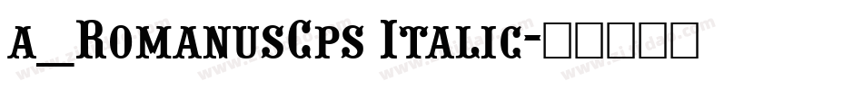 a_RomanusCps Italic字体转换